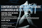 Conferinta Nationala de Prevenire a Cancerului de Col Uterin